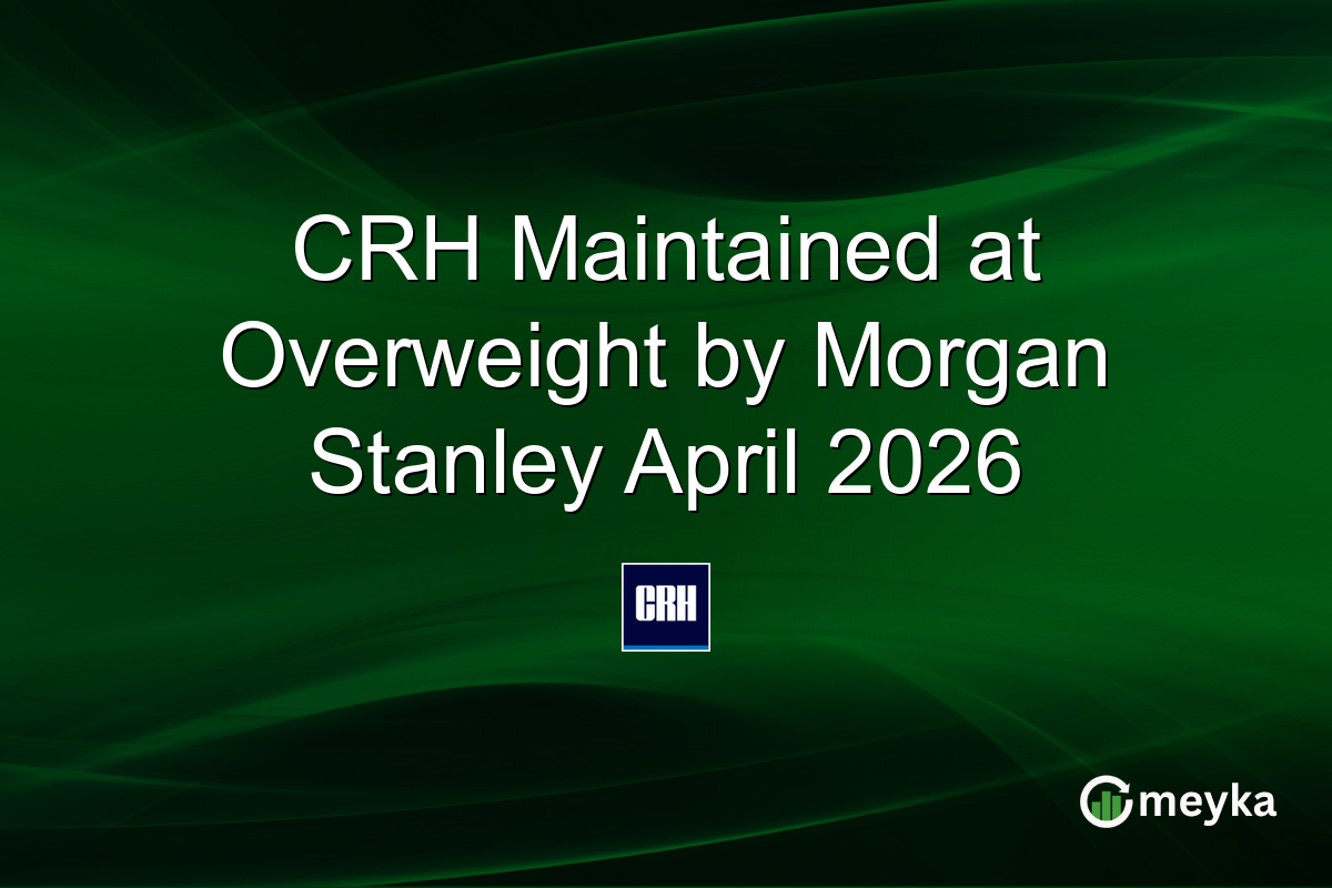 CRH Maintained at Overweight by Morgan Stanley April 2026