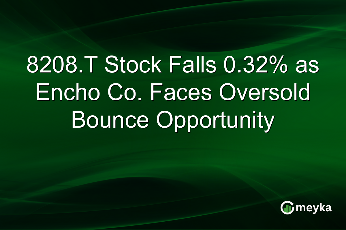 8208.T Stock Falls 0.32% as Encho Co. Faces Oversold Bounce Opportunity