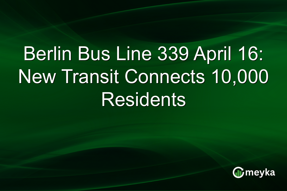 Berlin Bus Line 339 April 16: New Transit Connects 10,000 Residents