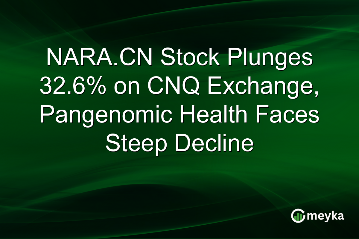 NARA.CN Stock Plunges 32.6% on CNQ Exchange, Pangenomic Health Faces Steep Decline