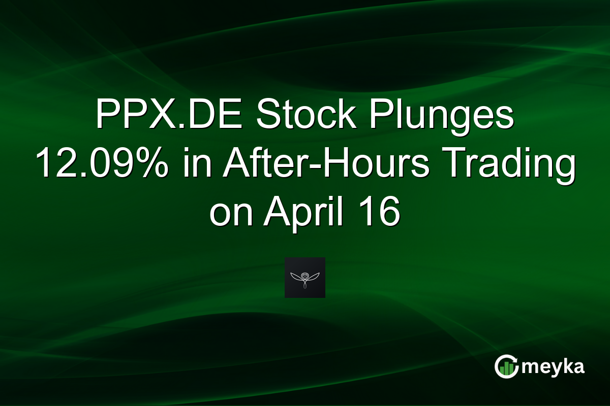 PPX.DE Stock Plunges 12.09% in After-Hours Trading on April 16