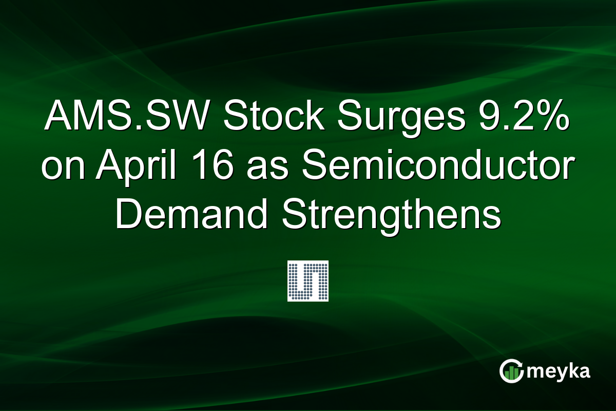 AMS.SW Stock Surges 9.2% on April 16 as Semiconductor Demand Strengthens