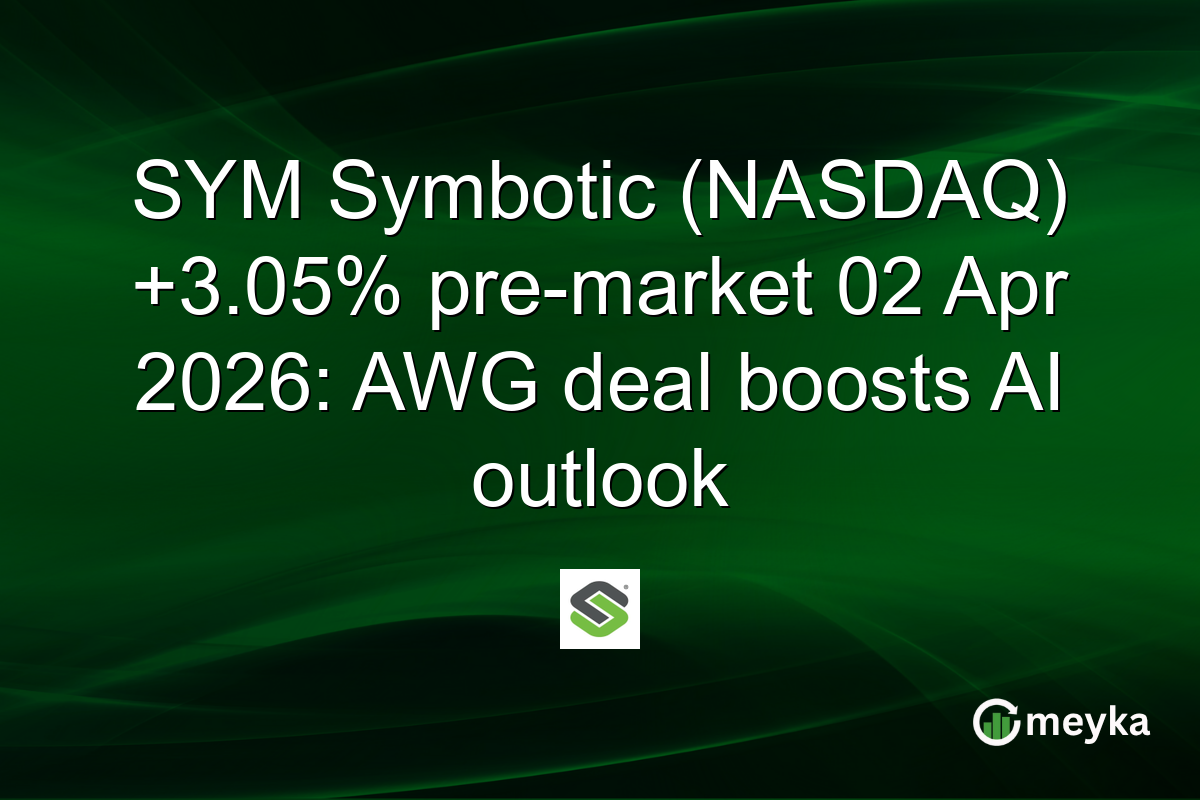 SYM Symbotic (NASDAQ) +3.05% pre-market 02 Apr 2026: AWG deal boosts AI outlook