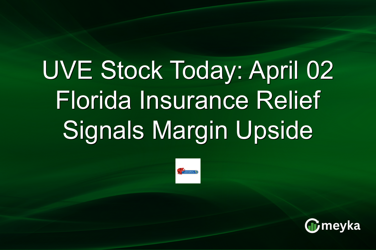 UVE Stock Today: April 02 Florida Insurance Relief Signals Margin Upside