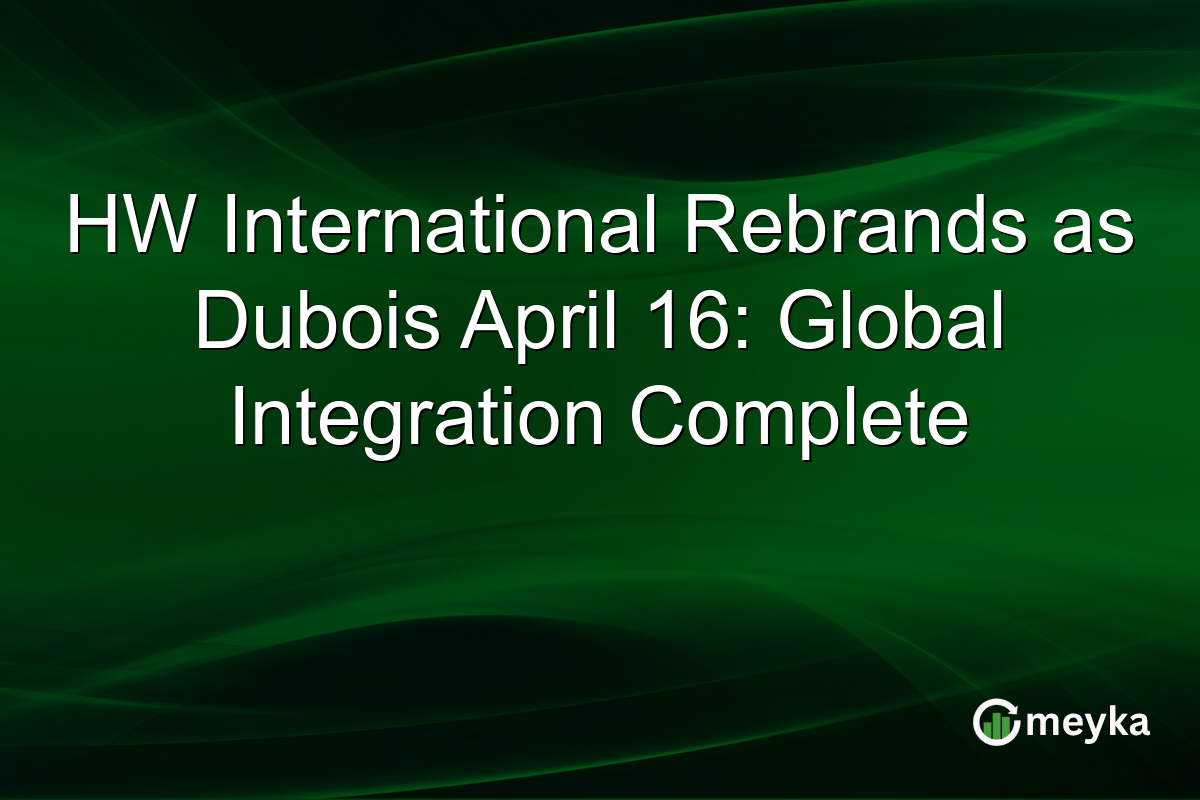 HW International Rebrands as Dubois April 16: Global Integration Complete