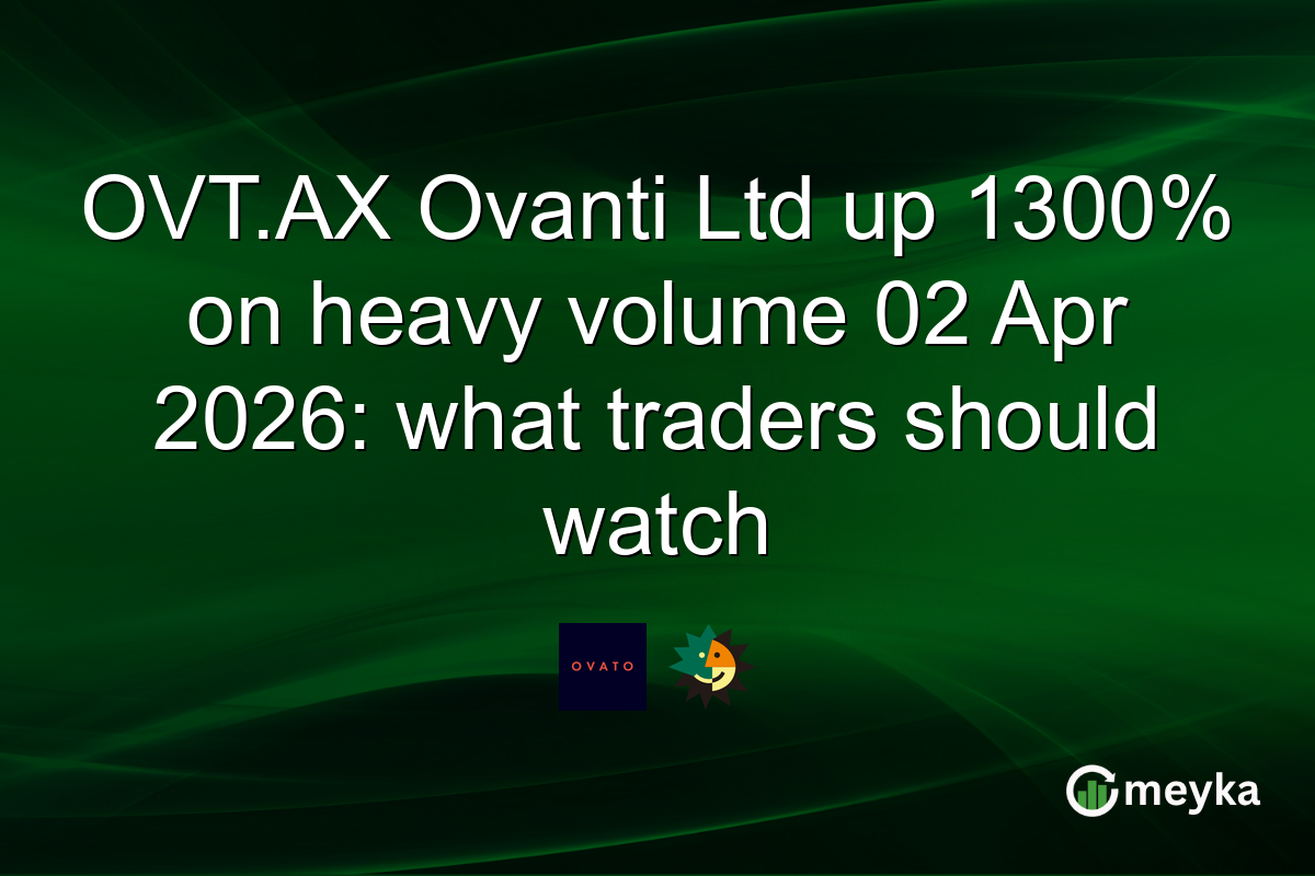 OVT.AX Ovanti Ltd up 1300% on heavy volume 02 Apr 2026: what traders should watch