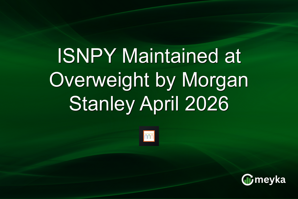 ISNPY Maintained at Overweight by Morgan Stanley April 2026