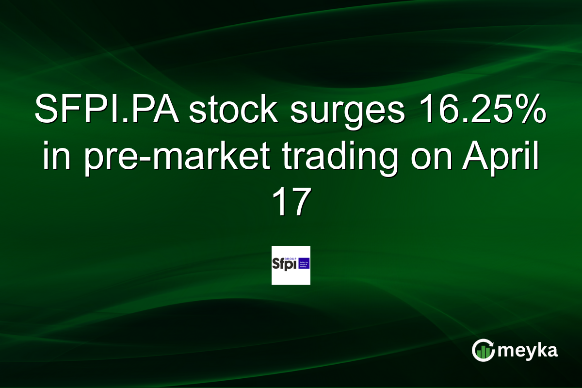 SFPI.PA stock surges 16.25% in pre-market trading on April 17
