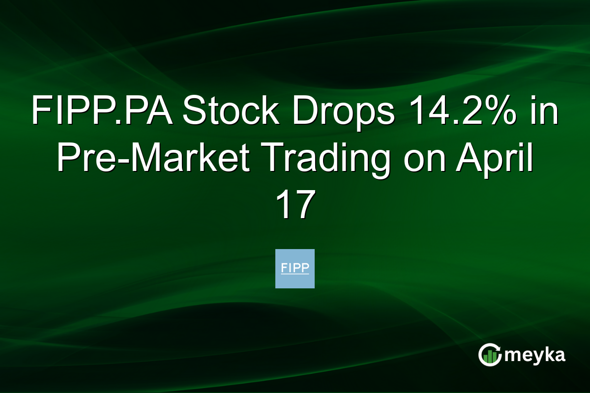 FIPP.PA Stock Drops 14.2% in Pre-Market Trading on April 17