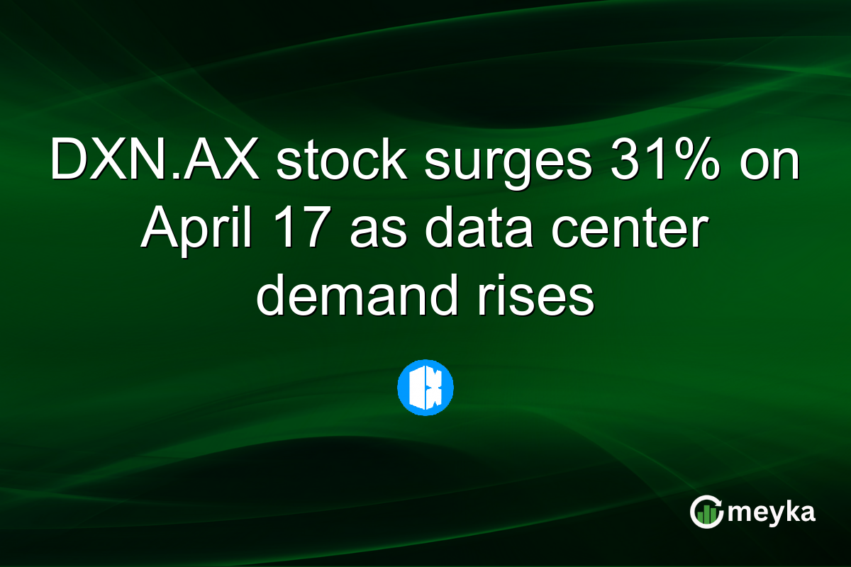 DXN.AX stock surges 31% on April 17 as data center demand rises