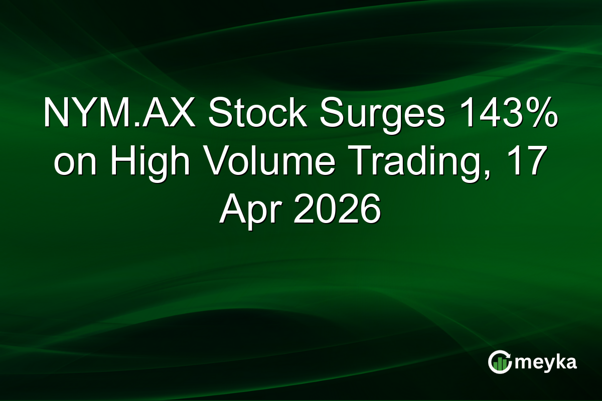 NYM.AX Stock Surges 143% on High Volume Trading, 17 Apr 2026