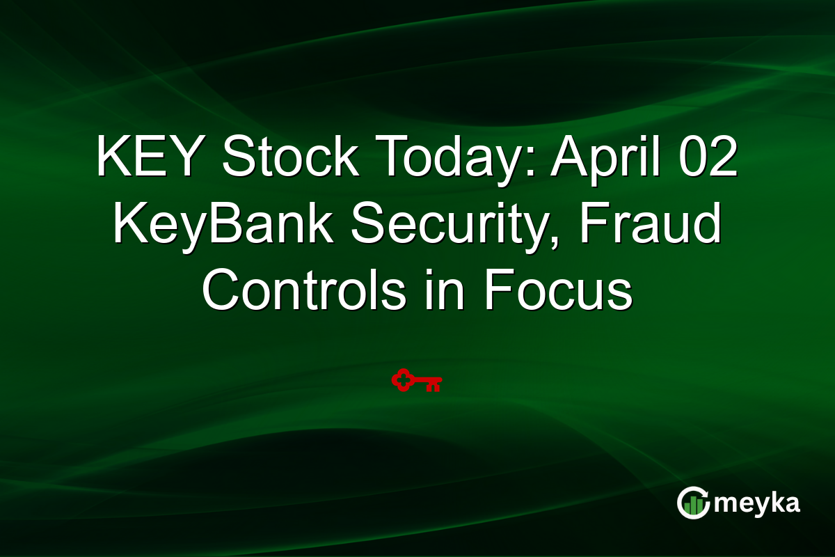 KEY Stock Today: April 02 KeyBank Security, Fraud Controls in Focus