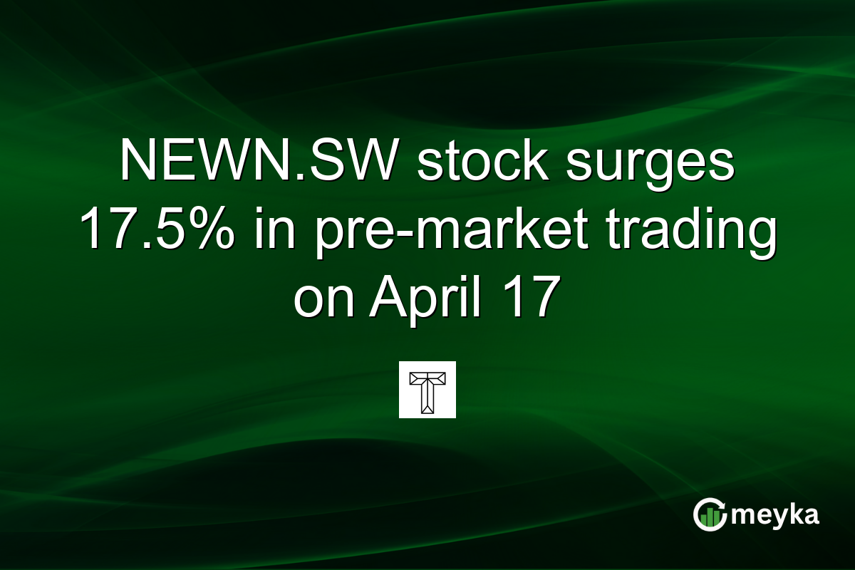 NEWN.SW stock surges 17.5% in pre-market trading on April 17