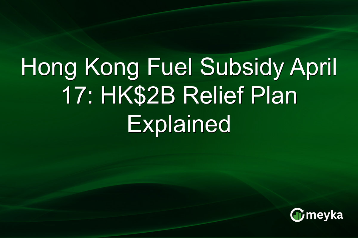 Hong Kong Fuel Subsidy April 17: HK$2B Relief Plan Explained