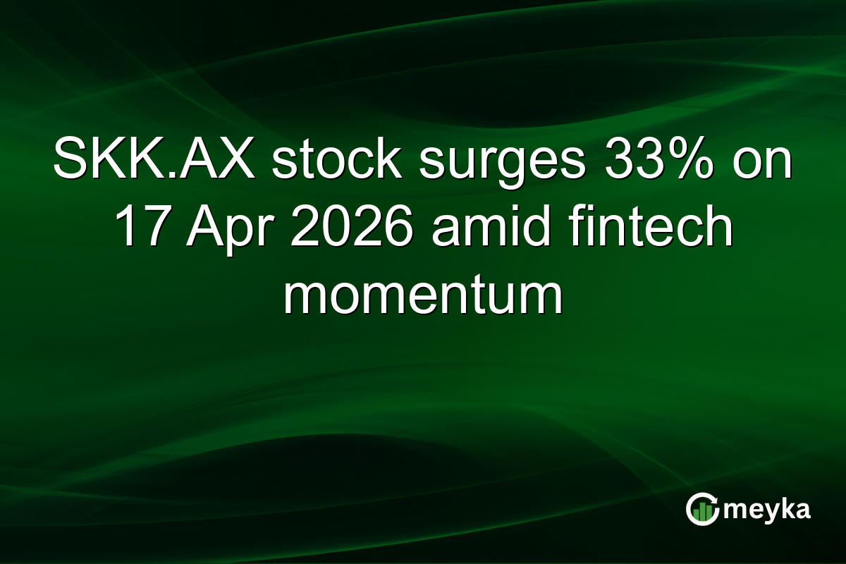 SKK.AX stock surges 33% on 17 Apr 2026 amid fintech momentum