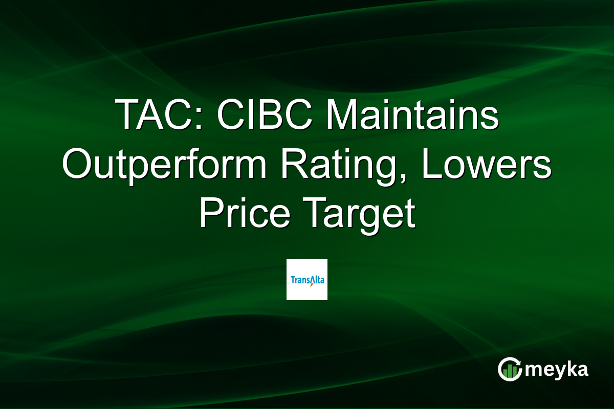 TAC: CIBC Maintains Outperform Rating, Lowers Price Target