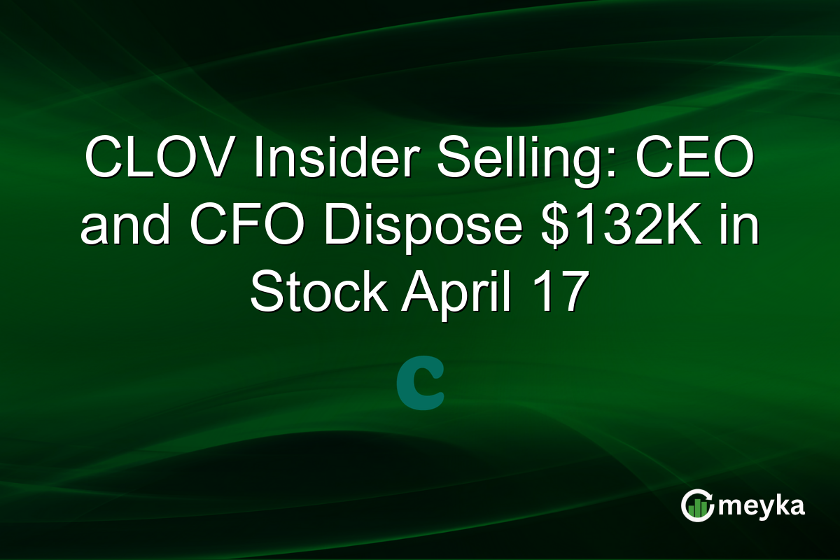 CLOV Insider Selling: CEO and CFO Dispose $132K in Stock April 17