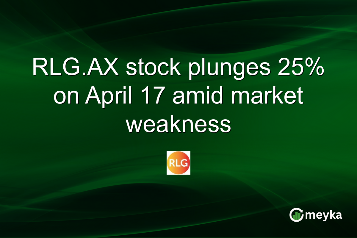 RLG.AX stock plunges 25% on April 17 amid market weakness