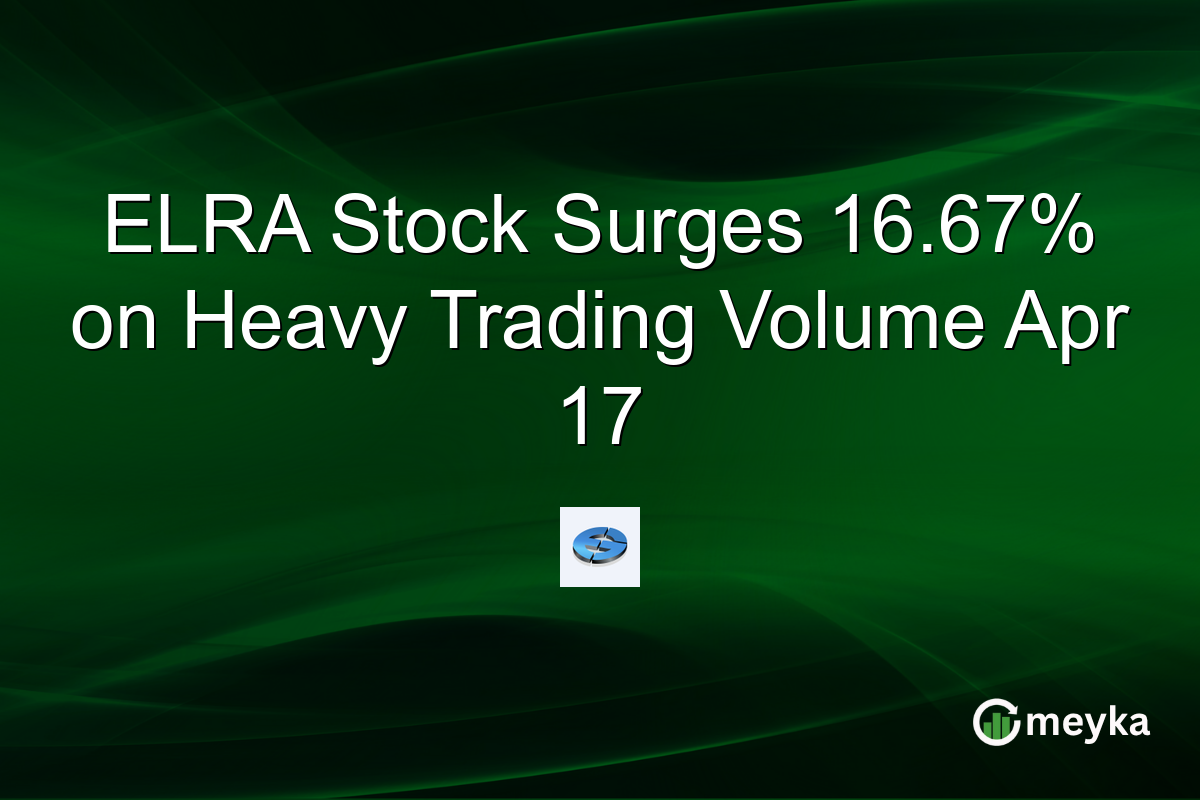ELRA Stock Surges 16.67% on Heavy Trading Volume Apr 17