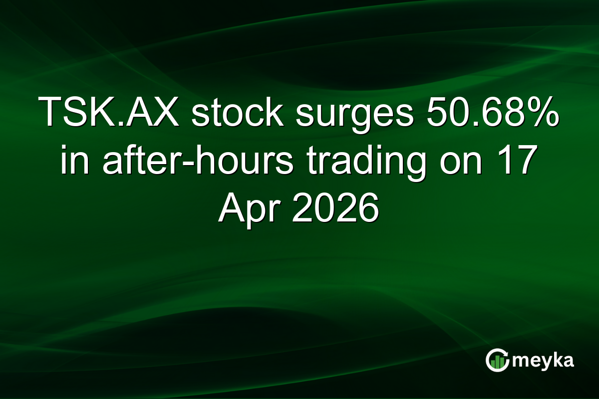 TSK.AX stock surges 50.68% in after-hours trading on 17 Apr 2026