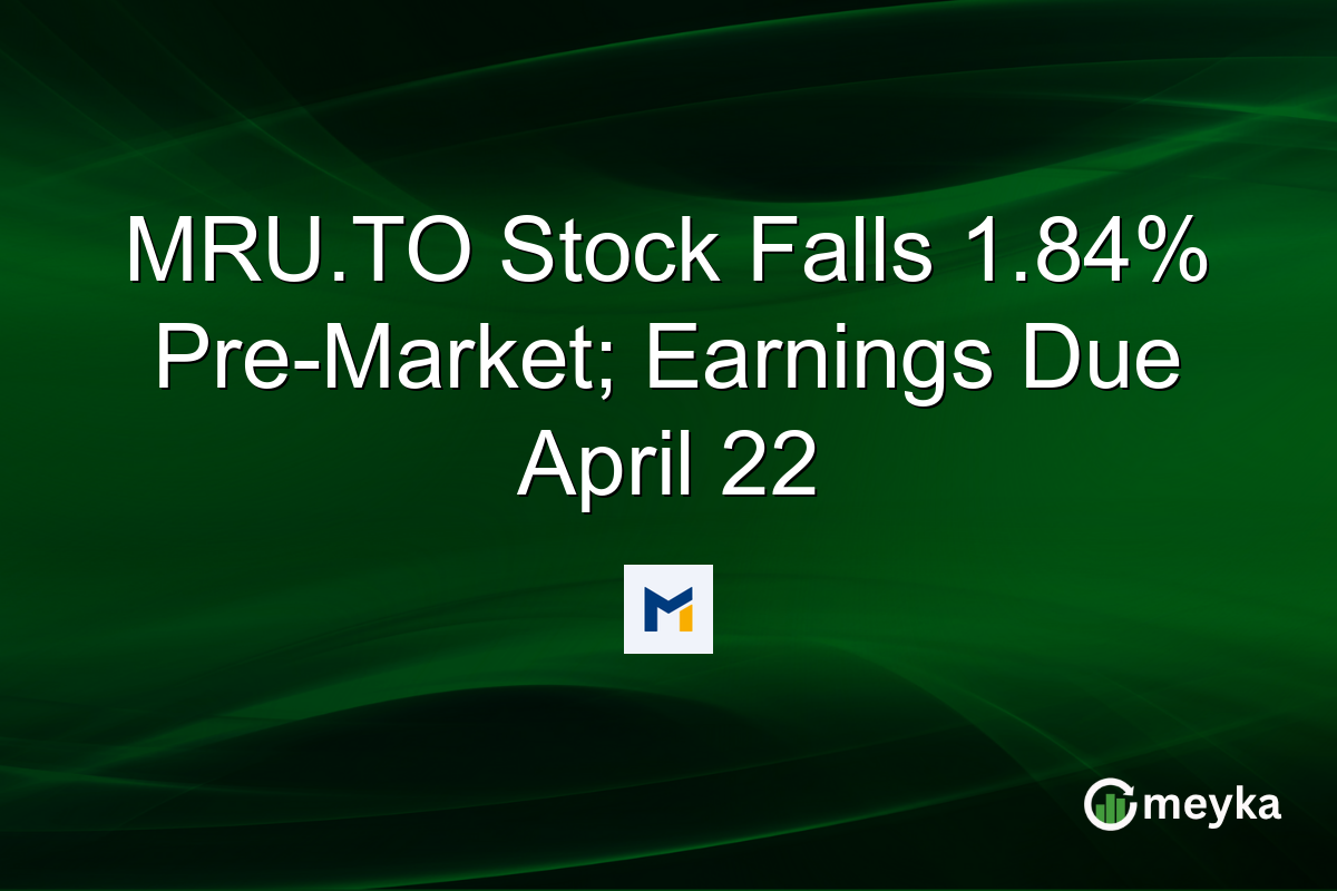 MRU.TO Stock Falls 1.84% Pre-Market; Earnings Due April 22