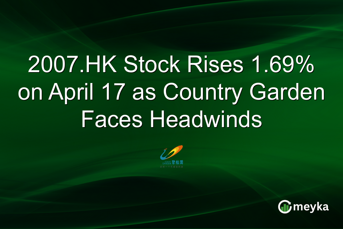 2007.HK Stock Rises 1.69% on April 17 as Country Garden Faces Headwinds