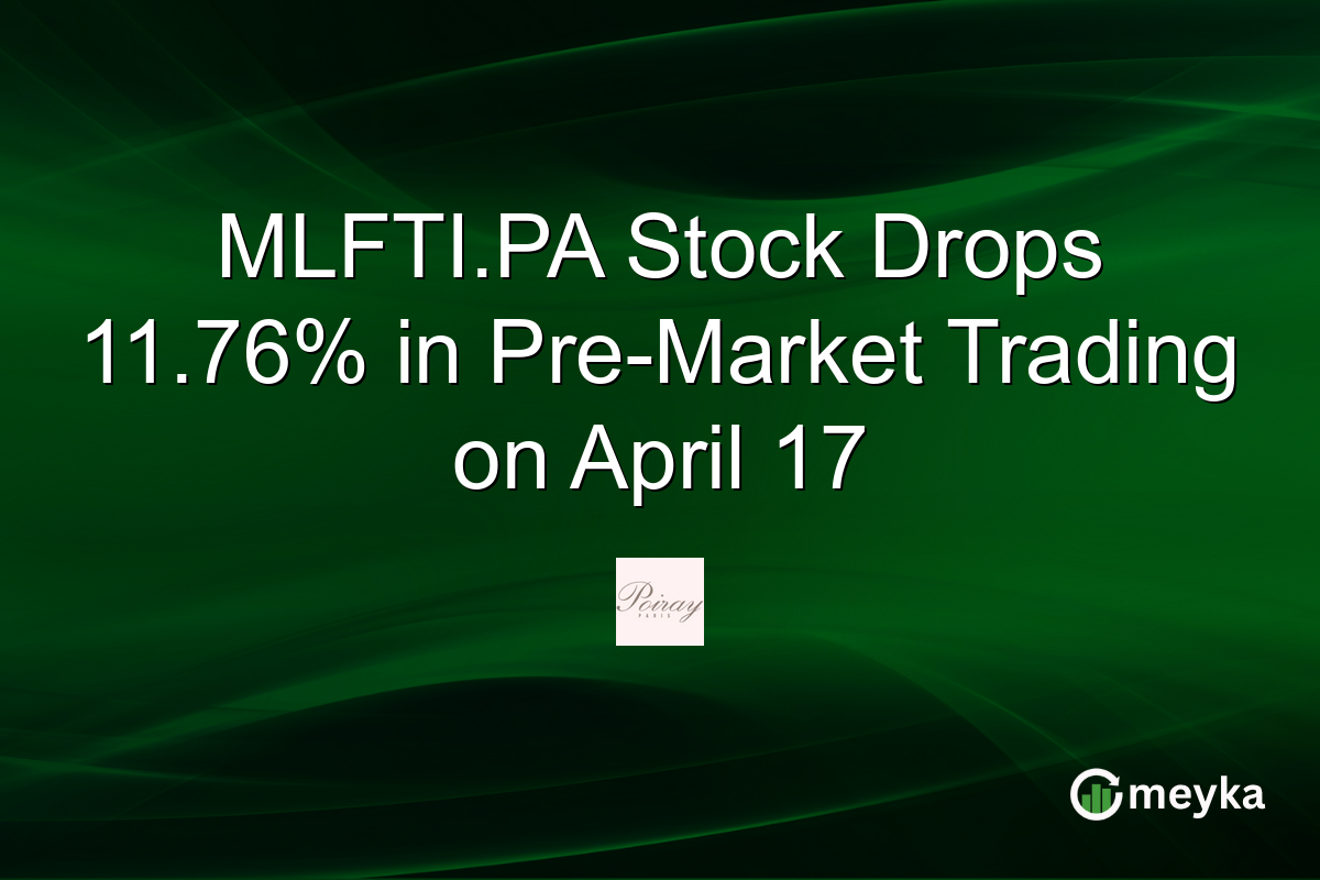 MLFTI.PA Stock Drops 11.76% in Pre-Market Trading on April 17
