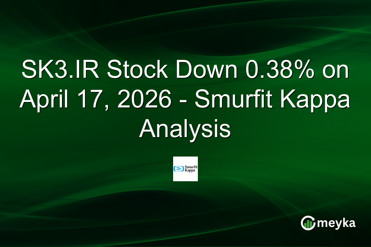 SK3.IR Stock Down 0.38% on April 17, 2026 – Smurfit Kappa Analysis