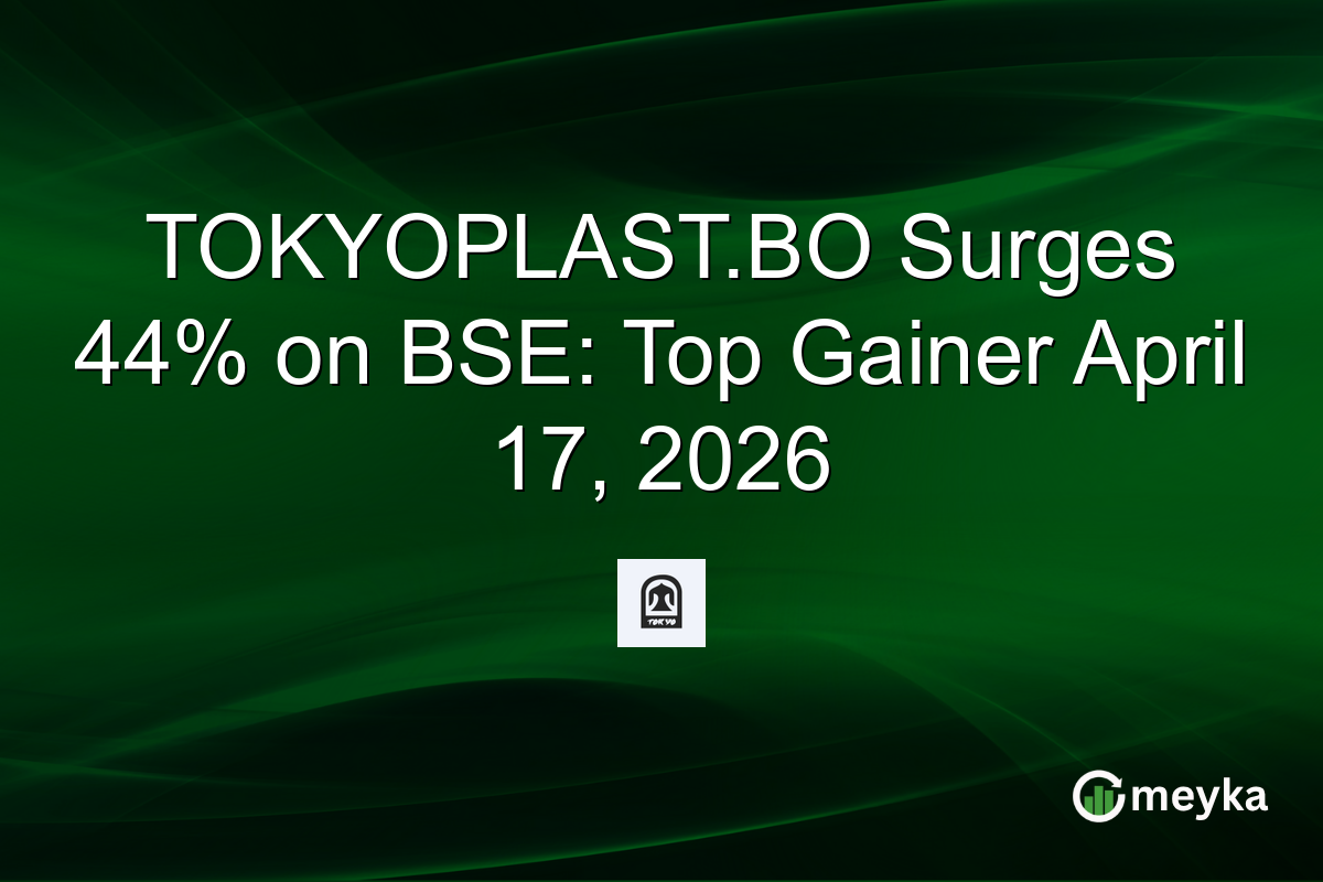 TOKYOPLAST.BO Surges 44% on BSE: Top Gainer April 17, 2026