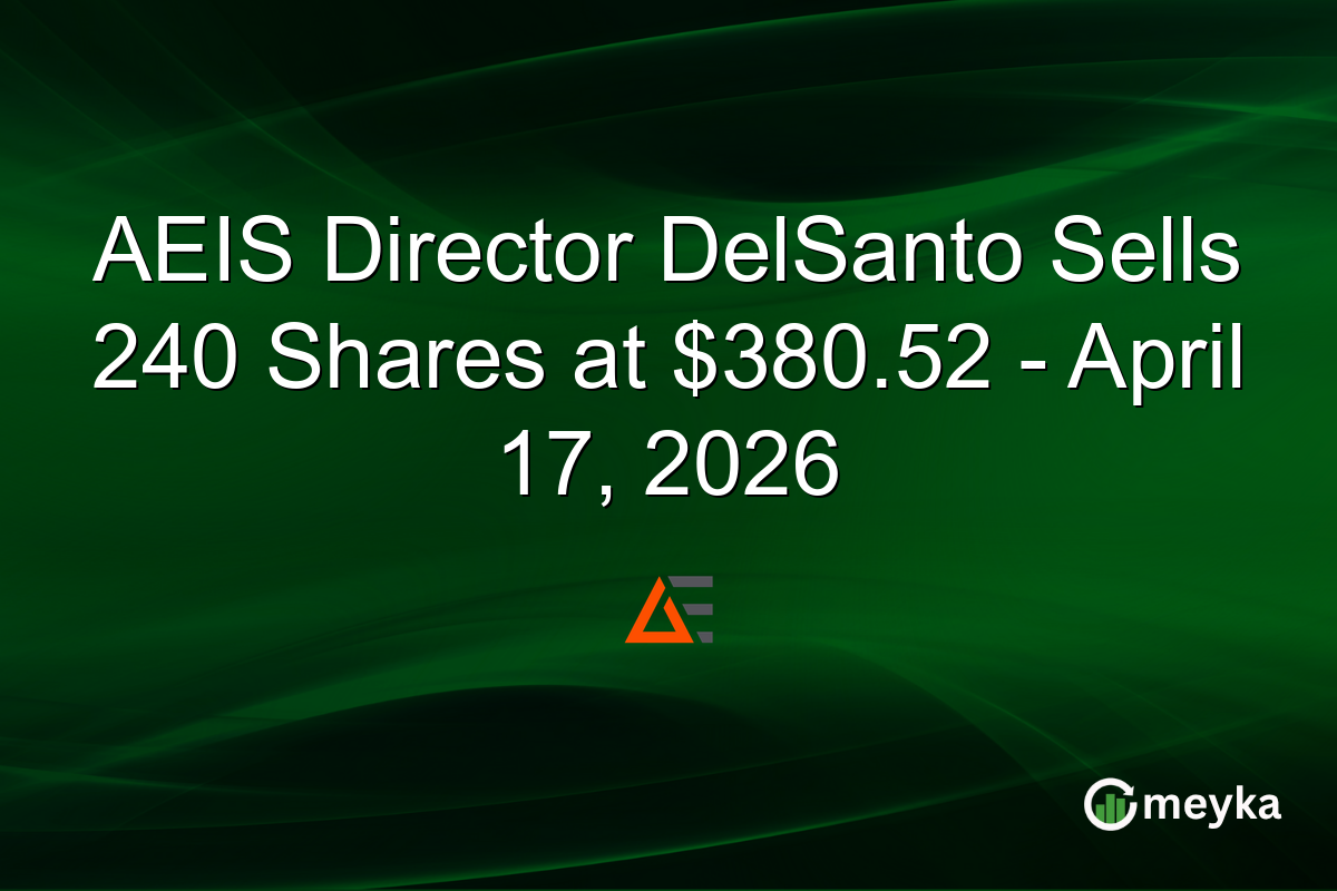AEIS Director DelSanto Sells 240 Shares at $380.52 – April 17, 2026