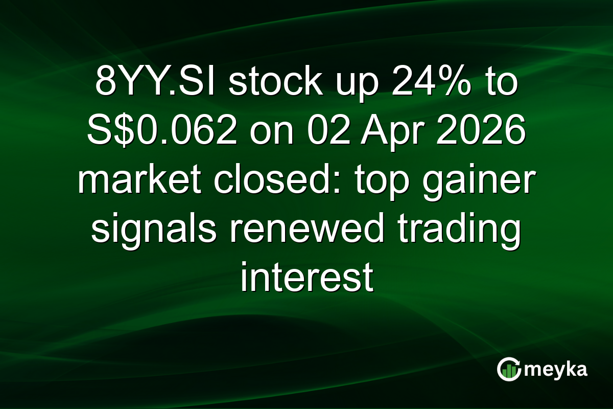 8YY.SI stock up 24% to S$0.062 on 02 Apr 2026 market closed: top gainer signals renewed trading interest