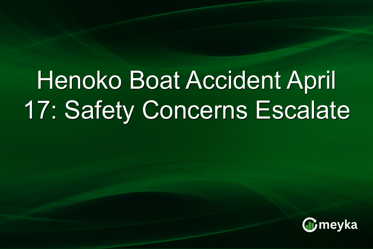 Henoko Boat Accident April 17: Safety Concerns Escalate