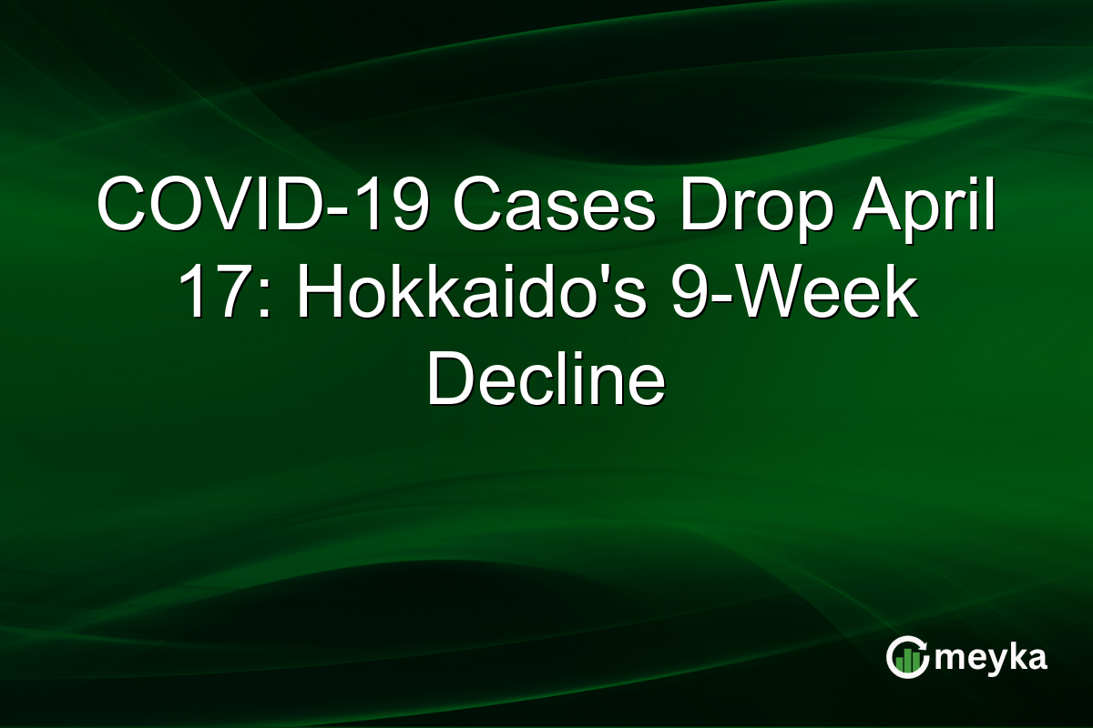 COVID-19 Cases Drop April 17: Hokkaido’s 9-Week Decline