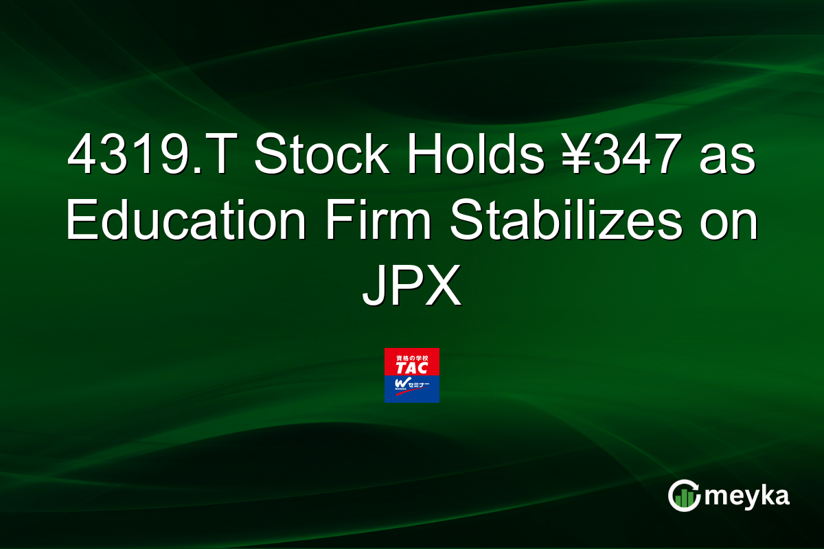 4319.T Stock Holds ¥347 as Education Firm Stabilizes on JPX