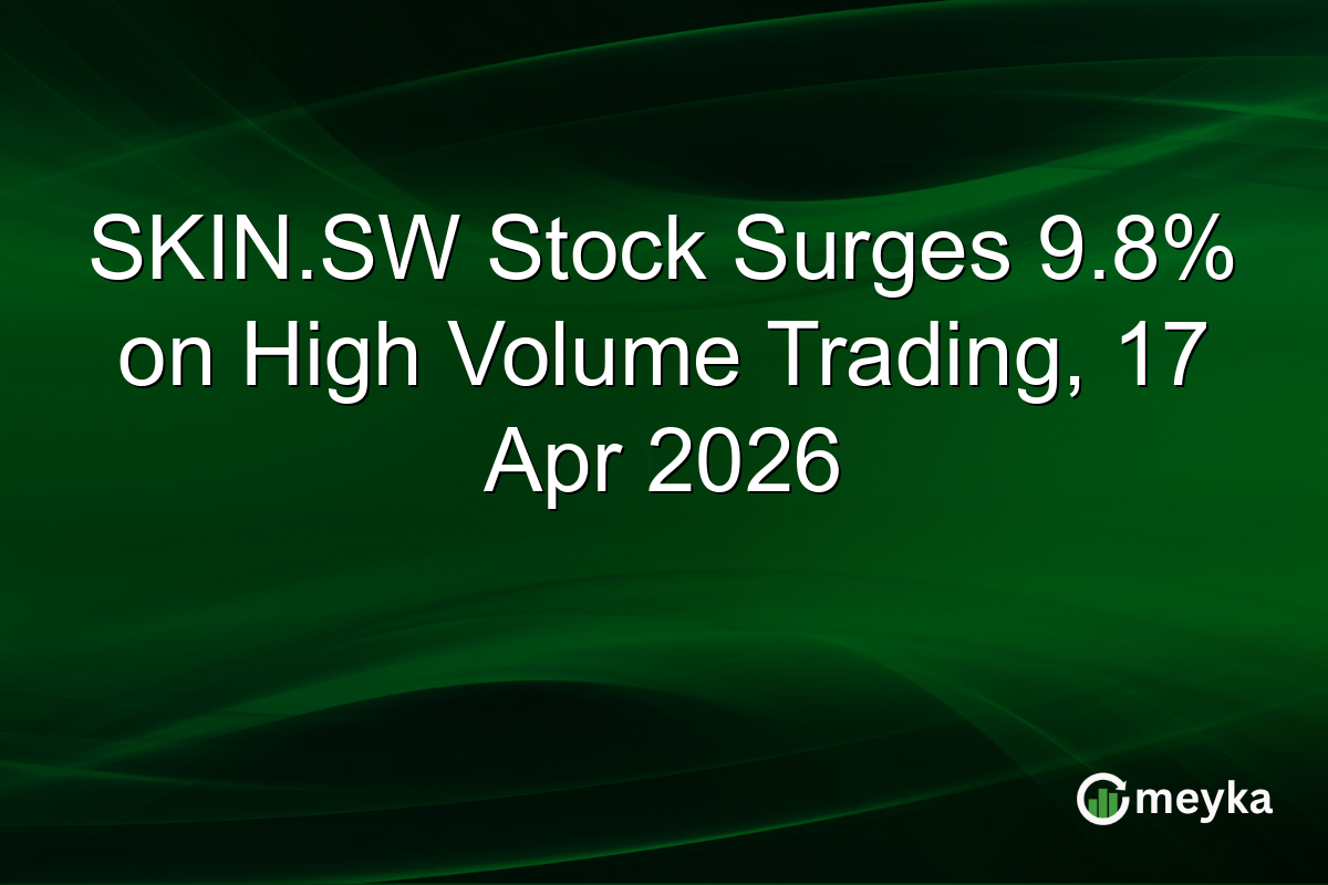 SKIN.SW Stock Surges 9.8% on High Volume Trading, 17 Apr 2026