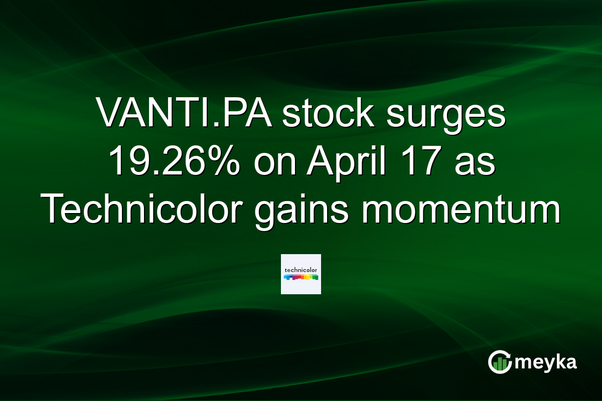 VANTI.PA stock surges 19.26% on April 17 as Technicolor gains momentum