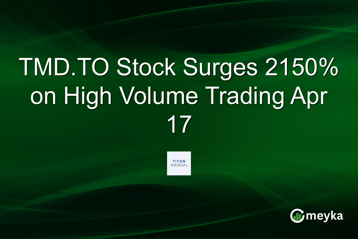 TMD.TO Stock Surges 2150% on High Volume Trading Apr 17