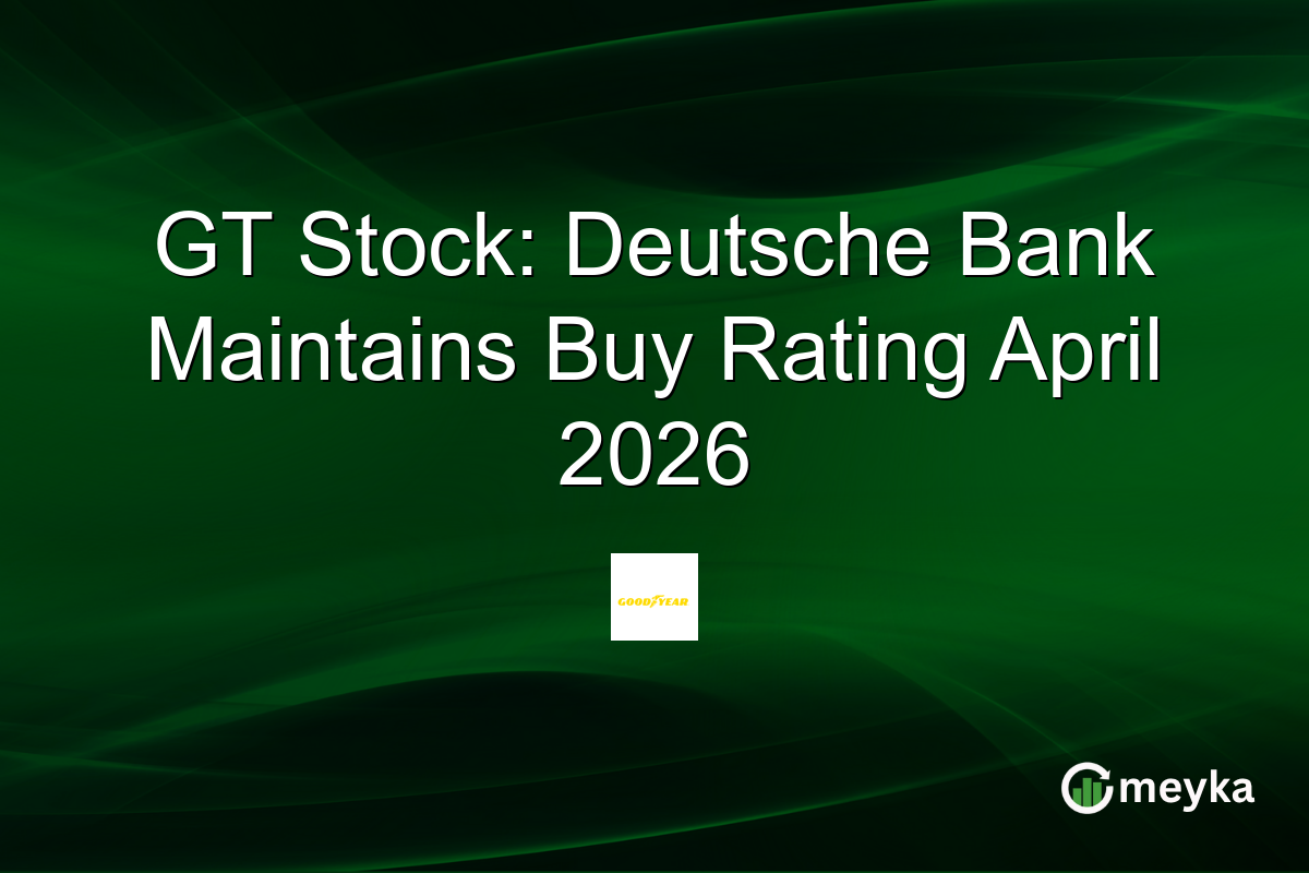 GT Stock: Deutsche Bank Maintains Buy Rating April 2026