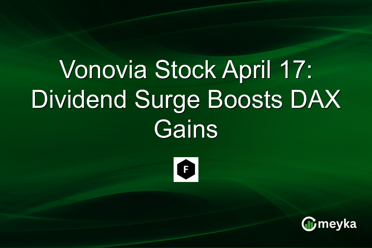 Vonovia Stock April 17: Dividend Surge Boosts DAX Gains