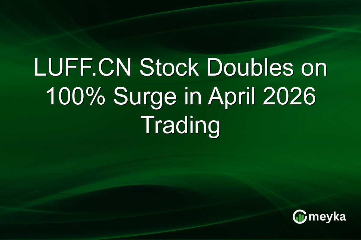 LUFF.CN Stock Doubles on 100% Surge in April 2026 Trading