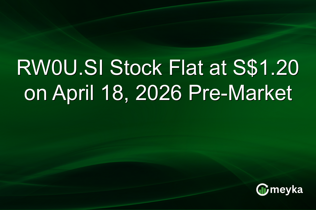 RW0U.SI Stock Flat at S$1.20 on April 18, 2026 Pre-Market