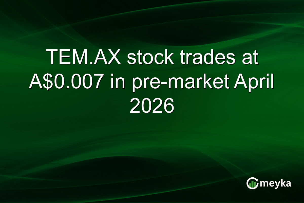 TEM.AX stock trades at A$0.007 in pre-market April 2026