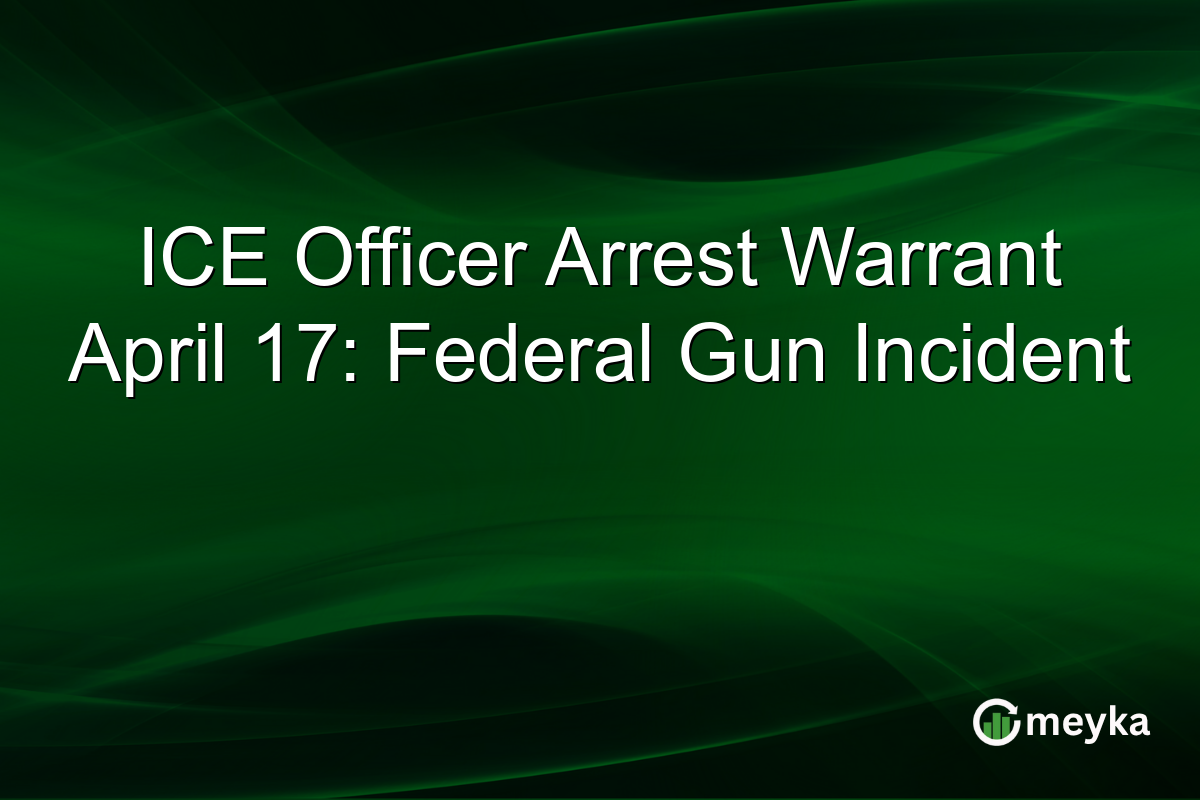 ICE Officer Arrest Warrant April 17: Federal Gun Incident