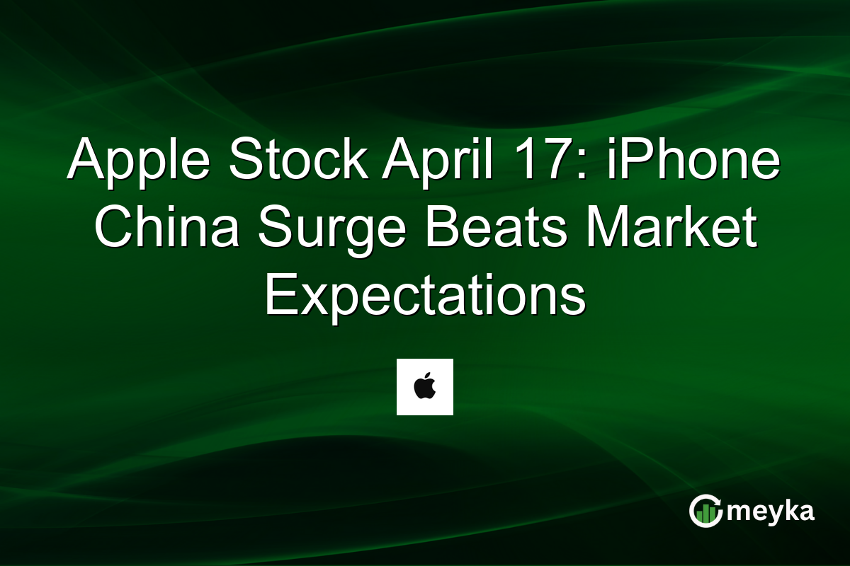 Apple Stock April 17: iPhone China Surge Beats Market Expectations