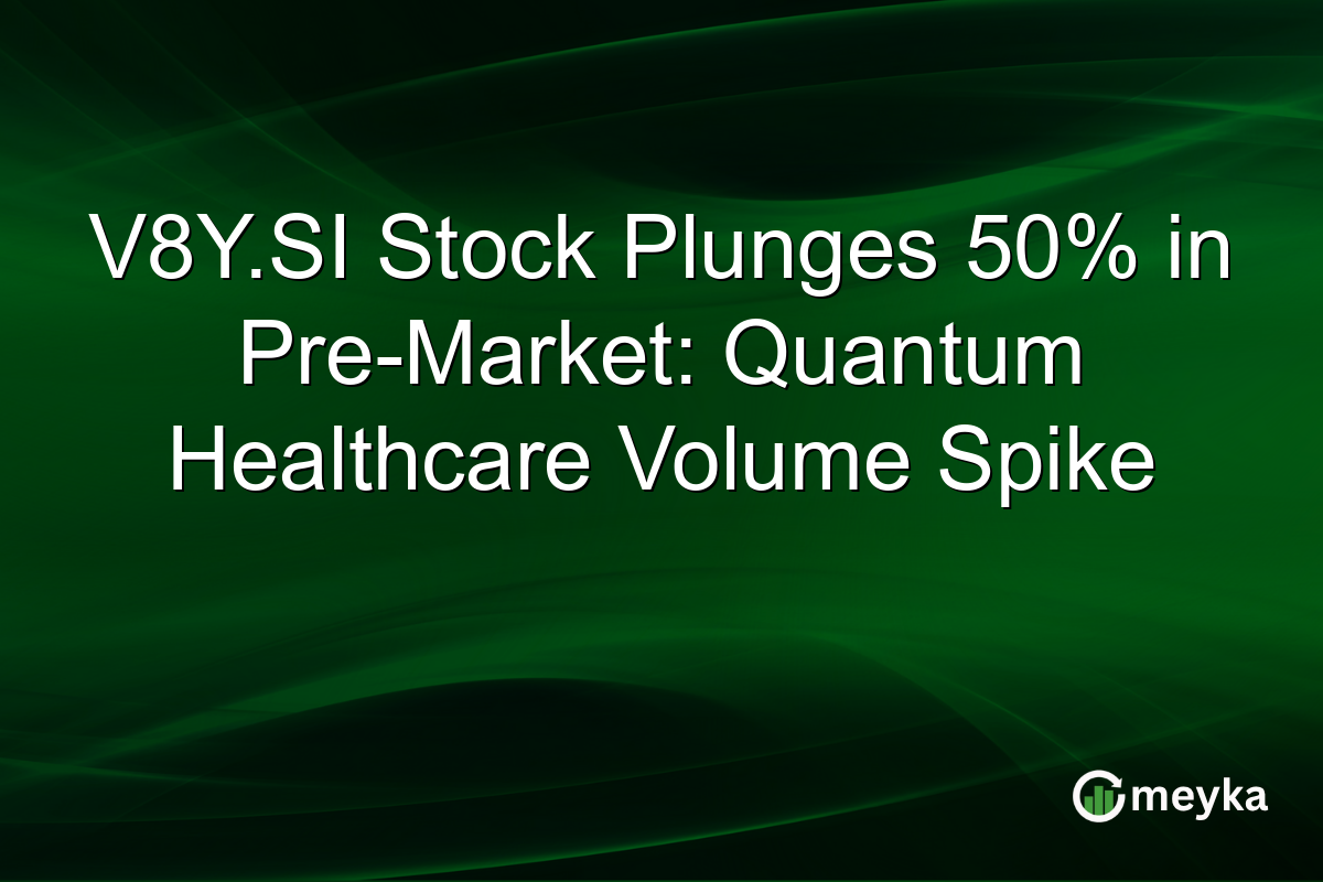 V8Y.SI Stock Plunges 50% in Pre-Market: Quantum Healthcare Volume Spike