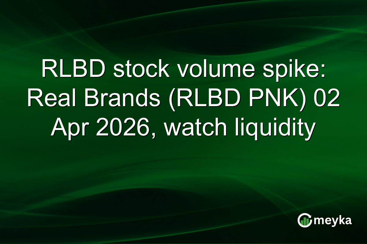 RLBD stock volume spike: Real Brands (RLBD PNK) 02 Apr 2026, watch liquidity