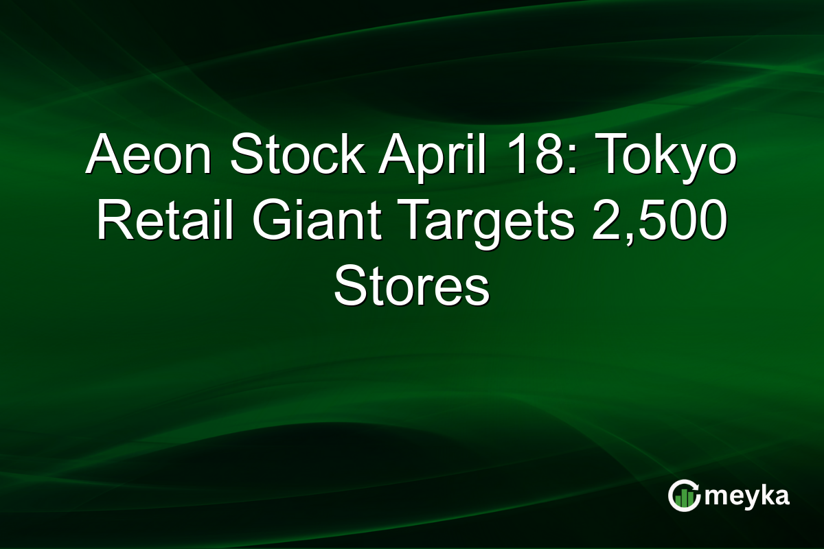 Aeon Stock April 18: Tokyo Retail Giant Targets 2,500 Stores