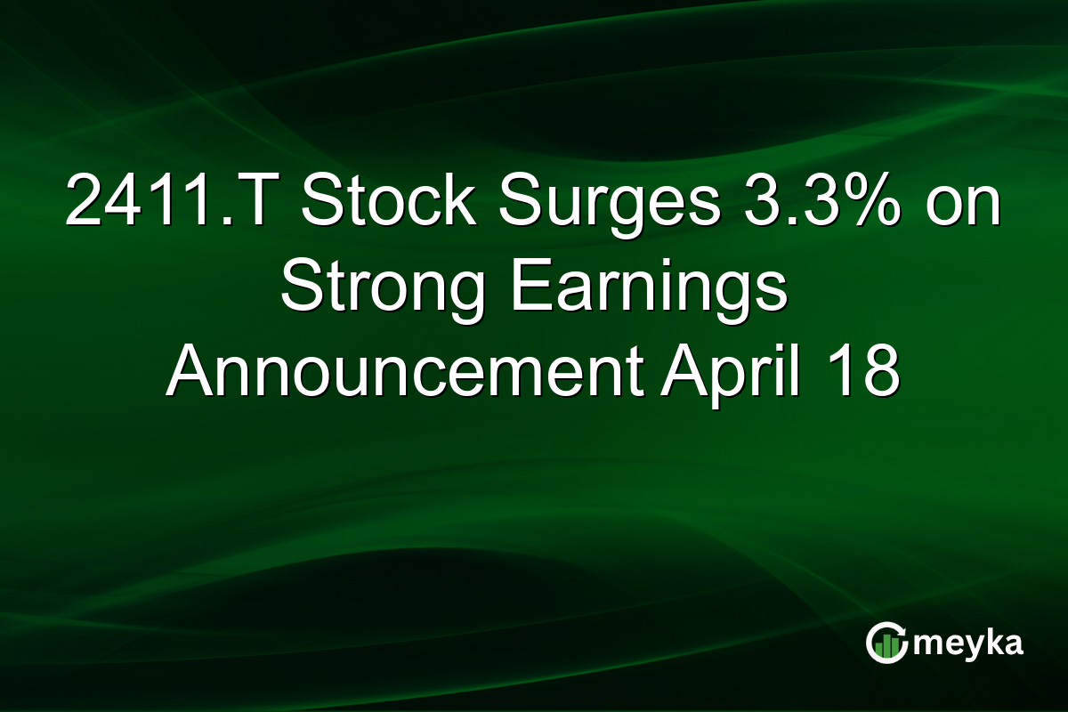 2411.T Stock Surges 3.3% on Strong Earnings Announcement April 18