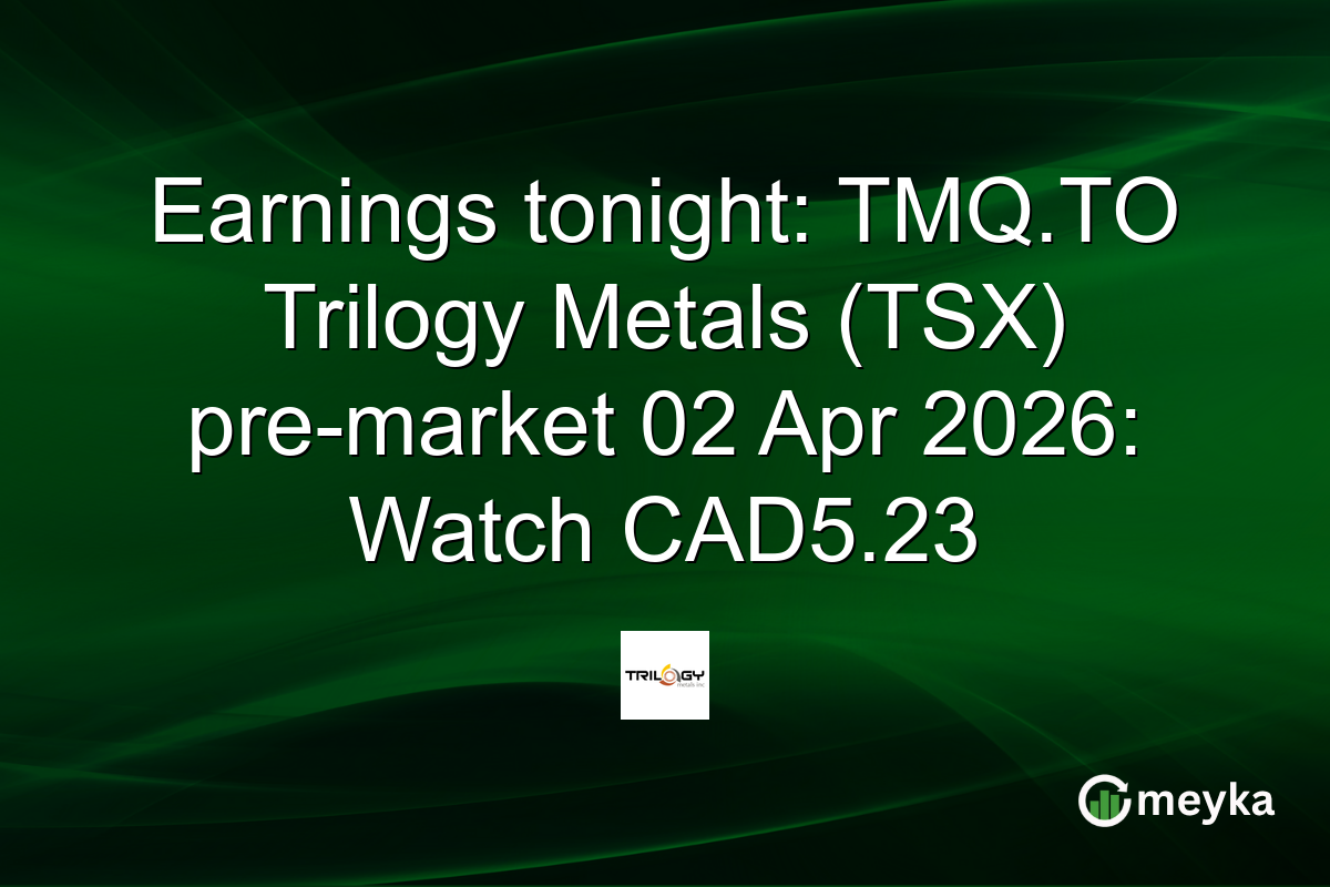 Earnings tonight: TMQ.TO Trilogy Metals (TSX) pre-market 02 Apr 2026: Watch CAD5.23