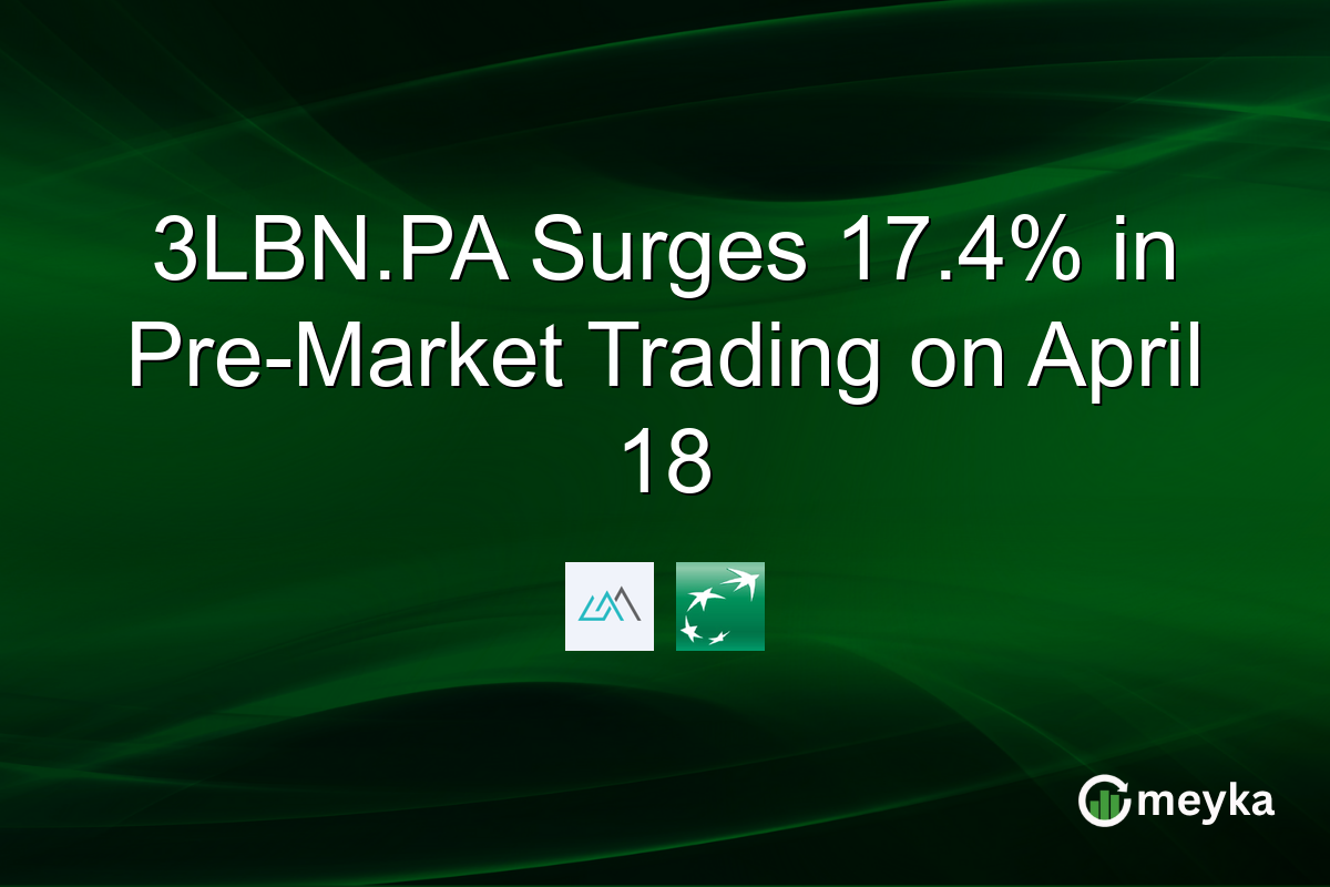 3LBN.PA Surges 17.4% in Pre-Market Trading on April 18
